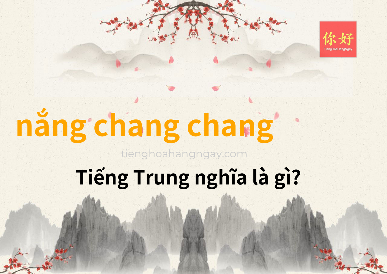 nắng chang chang tiếng Trung là gì?